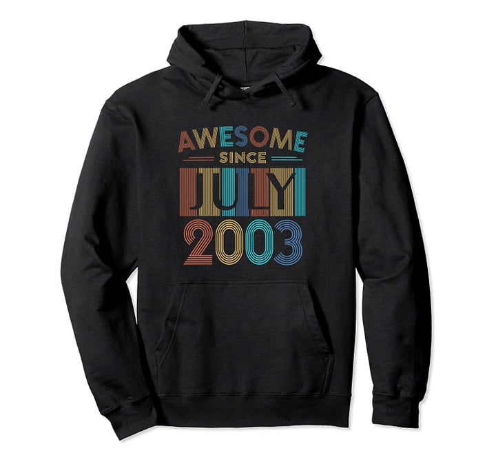 Awesome Since July 2003 17th Birthday 17 Year Old Gift Pullover Hoodie, T-Shirt, Sweatshirt