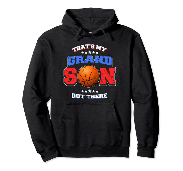 Basketball Thats My Grandson Out There Grandparents Design Pullover Hoodie, T-Shirt, Sweatshirt