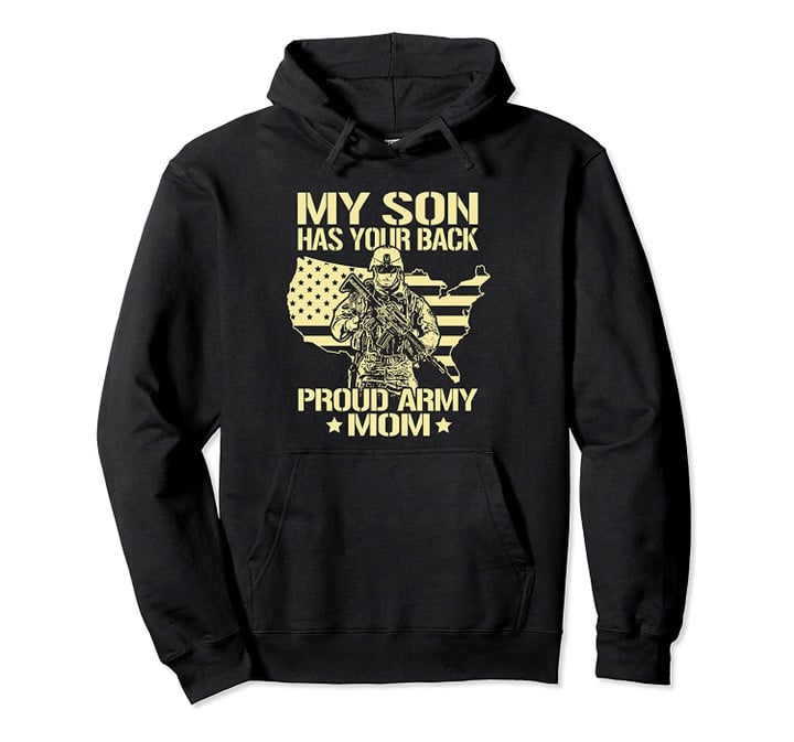 My Son Has Your Back Proud US Army Mom Military Mother Gift Pullover Hoodie, T-Shirt, Sweatshirt