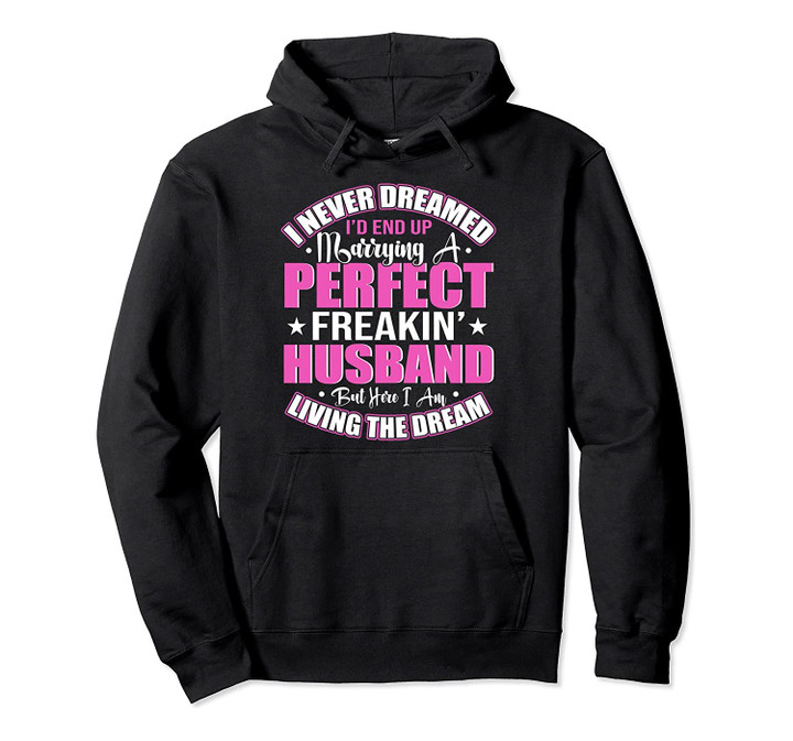 I Never Dreamed I'd End Up Marrying A Perfect Husband Xmas Pullover Hoodie, T-Shirt, Sweatshirt