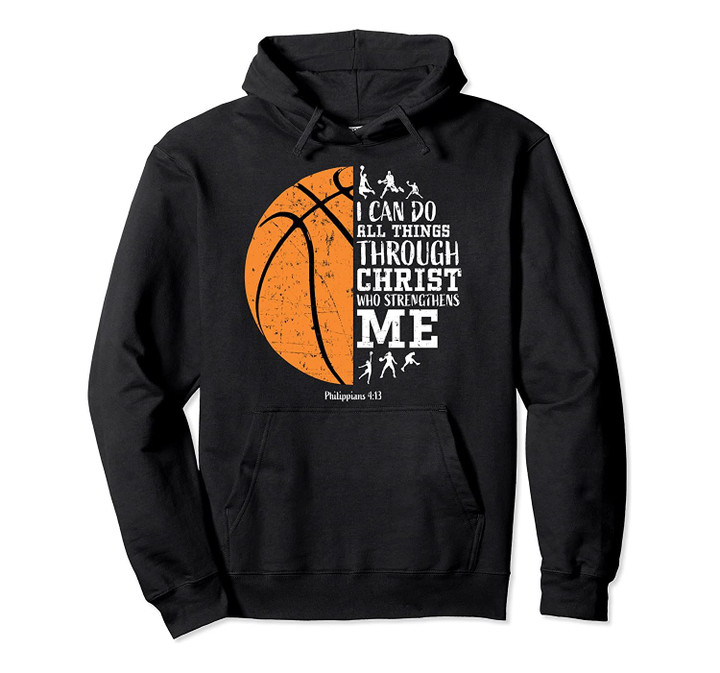 Philippians 4:13 Christian Religious Verse Basketball Gifts Pullover Hoodie, T-Shirt, Sweatshirt