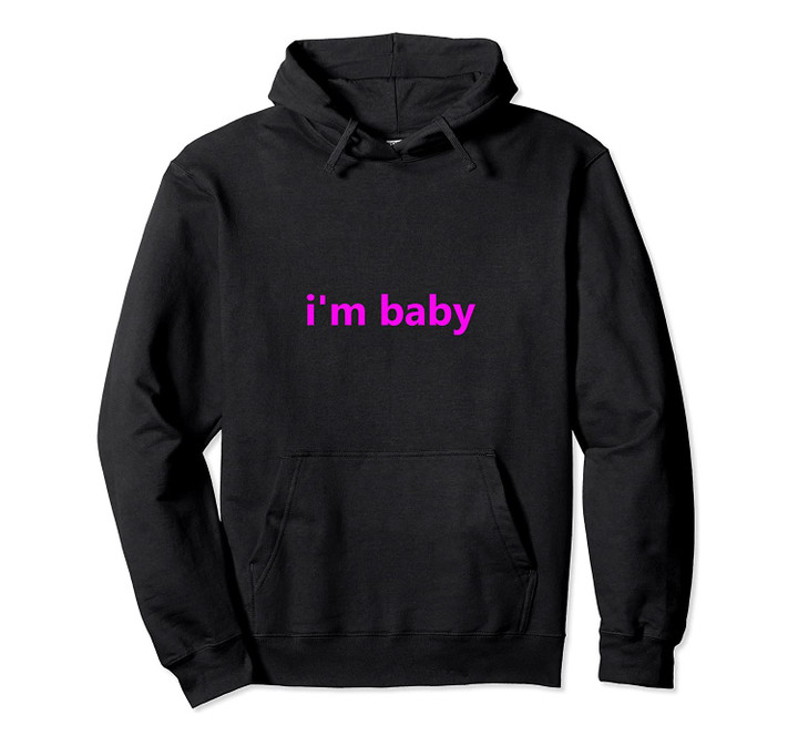 I'm Baby Meme Hoodie Pink, T-Shirt, Sweatshirt