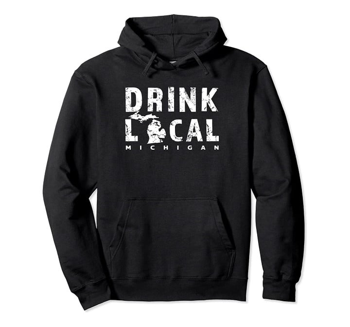 Drink Local Michigan Craft Beer MI Breweries Souvenir Gift Pullover Hoodie, T-Shirt, Sweatshirt