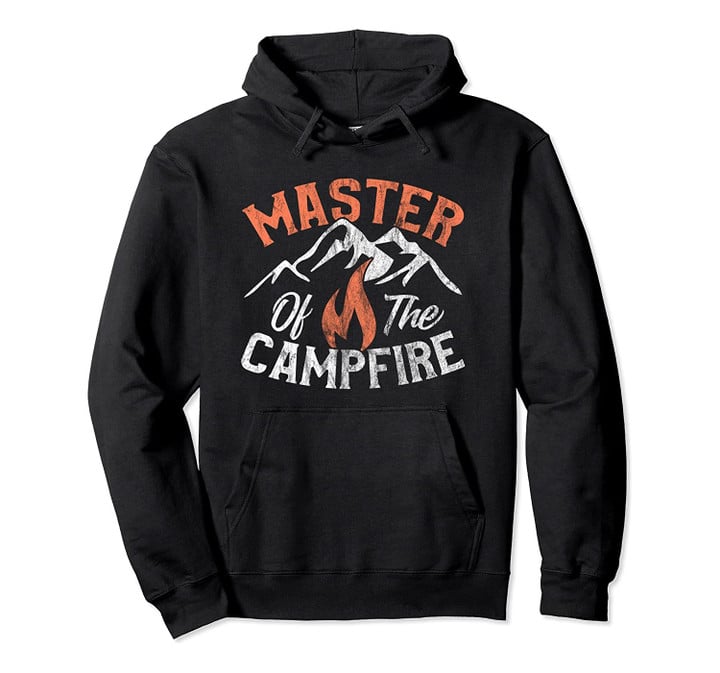 Funny Outdoor Camping Gifts Men Women Master of Campfire Pullover Hoodie, T-Shirt, Sweatshirt