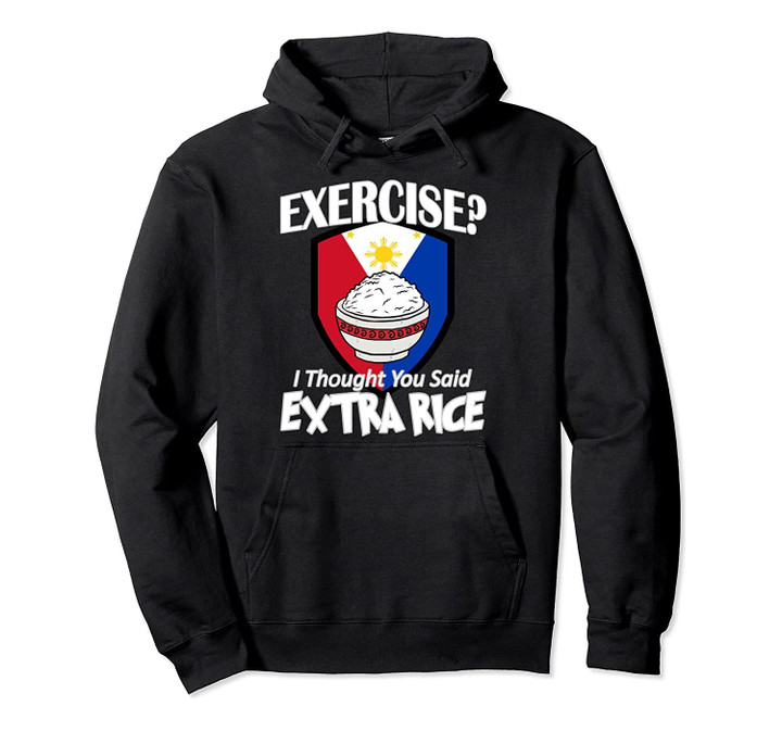 Exercise I Thought You Said Extra Rice Philippines Hoodie, T-Shirt, Sweatshirt