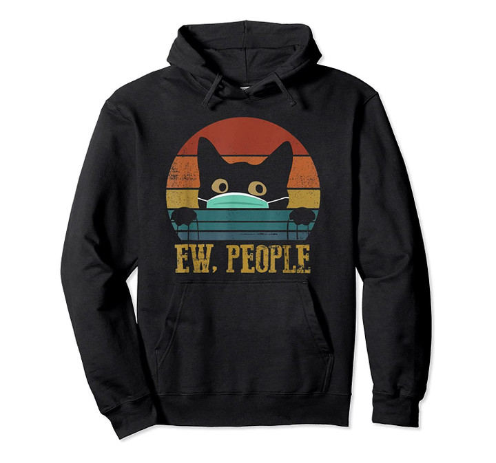 Ew, People Vintage Funny Cat Lover Graphic Cat Gift Pullover Hoodie, T-Shirt, Sweatshirt