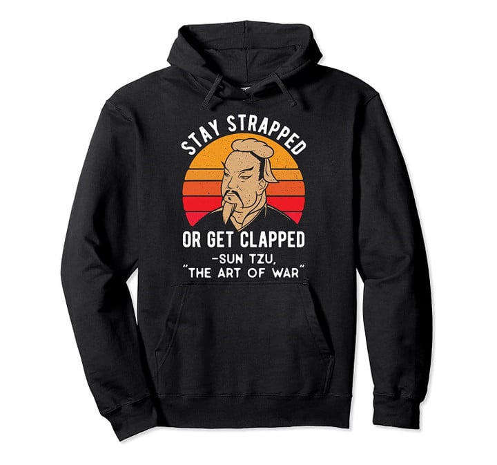 Stay Strapped Or Get Clapped Funny Vintage Ancient Wisdom Pullover Hoodie, T-Shirt, Sweatshirt