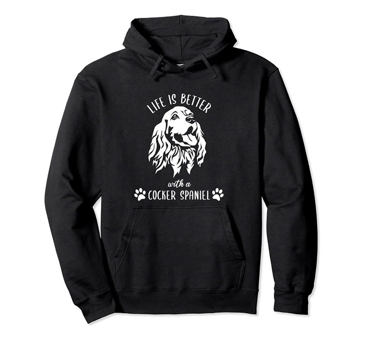 2nd Chance Cocker Rescue (California) - Life Is Better Pullover Hoodie, T-Shirt, Sweatshirt