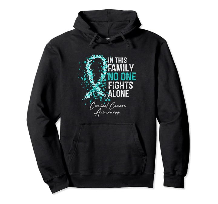 In This Family No One Fights Alone Cervical Cancer Awareness Pullover Hoodie, T-Shirt, Sweatshirt
