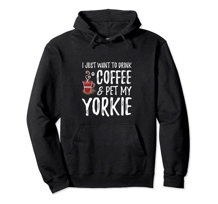 Coffee Drinker Yorkie Hoodie Funny Dog Mom Gift Pullover Hoodie, T-Shirt, Sweatshirt