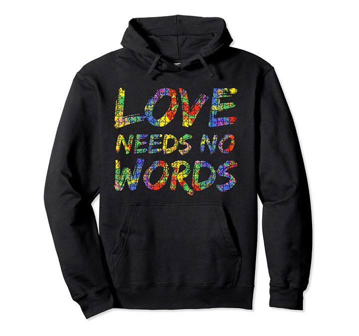 Colorful Autism Quote Puzzle Piece Gift Love Needs No Words Pullover Hoodie, T-Shirt, Sweatshirt
