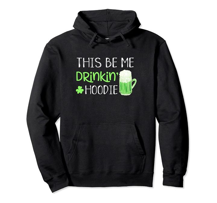 St Patricks Day Hoodie Drinking Saying Green Graphic Funny, T-Shirt, Sweatshirt