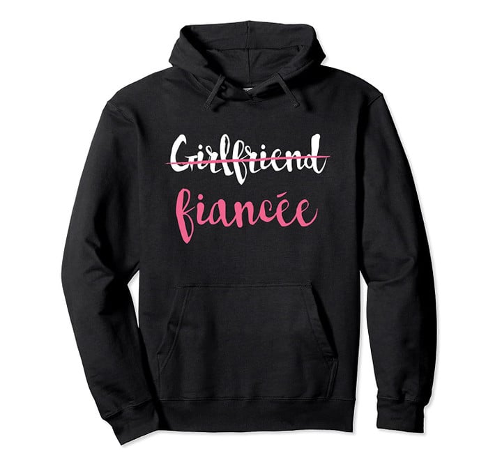 Engagement Party Gift Engaged Couple Hoodie Fiancee Pullover Hoodie, T-Shirt, Sweatshirt