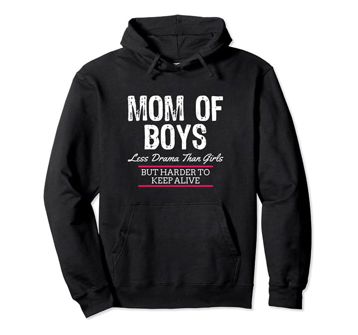 Mom Of Boys Less Drama Than Girls Funny Gift Hoodie, T-Shirt, Sweatshirt