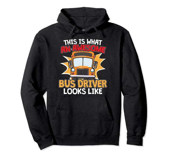 School Bus Driver Appreciation Gift for a School Bus Driver Pullover Hoodie, T-Shirt, Sweatshirt