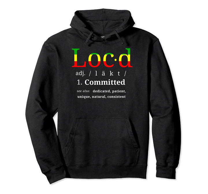 THE ORIGINAL Loc'd rasta loc lifestyle dreadlock hoodie, T-Shirt, Sweatshirt