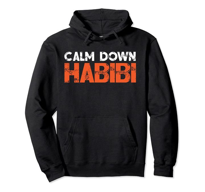 Funny Arabic - Calm Down Habibi Pullover Hoodie, T-Shirt, Sweatshirt