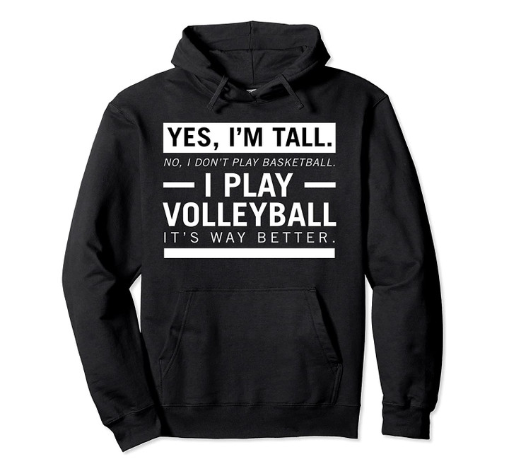 I'm Tall I Play Volleyball - Volleyball Player Gift Pullover Hoodie, T-Shirt, Sweatshirt