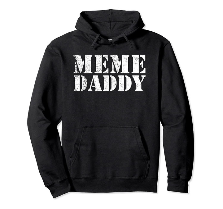 Meme Daddy Joke Dank Meme Pullover Hoodie, T-Shirt, Sweatshirt