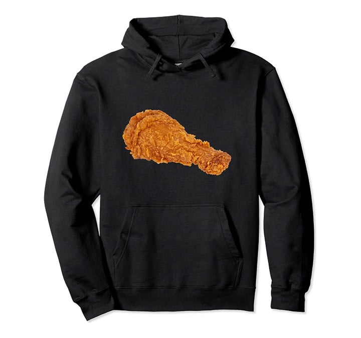 Fried Chicken Leg Drumstick Pullover Hoodie, T-Shirt, Sweatshirt