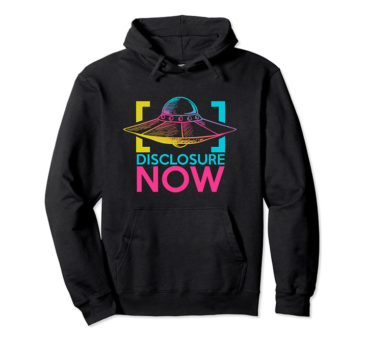 Disclosure Now Gift For Ancient Alien Theorists Pullover Hoodie, T-Shirt, Sweatshirt