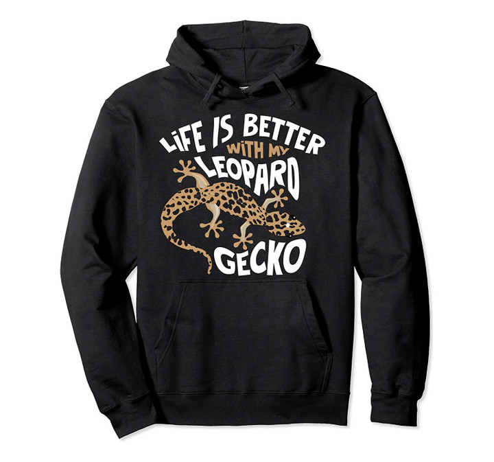 Cute Unique Life Is Better With My Leopard Gecko Gift Pullover Hoodie, T-Shirt, Sweatshirt