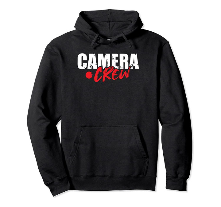 Camera Crew TV Film Production Filmmaker Camera Man Gift Pullover Hoodie, T-Shirt, Sweatshirt