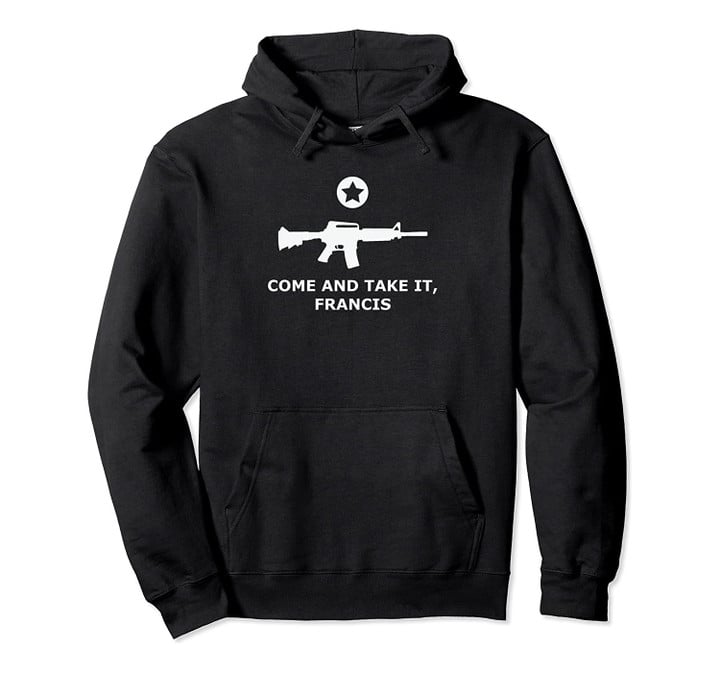 Black AR-15 Come and Take It Francis Pullover Hoodie, T-Shirt, Sweatshirt