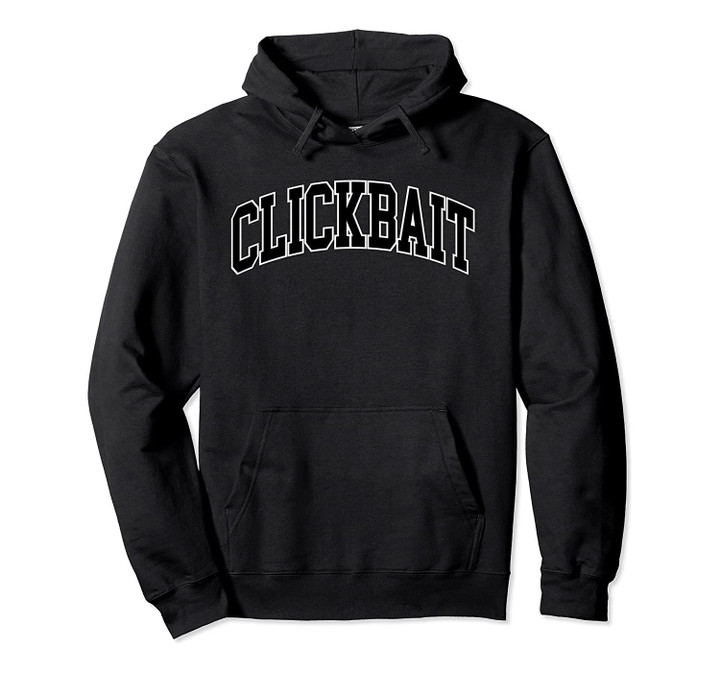 Clickbaited - Clickbait Influencer Design Pullover Hoodie, T-Shirt, Sweatshirt