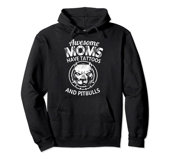 Awesome Moms Have Tattoos And Pitbulls Tattoed Dog Mother Pullover Hoodie, T-Shirt, Sweatshirt