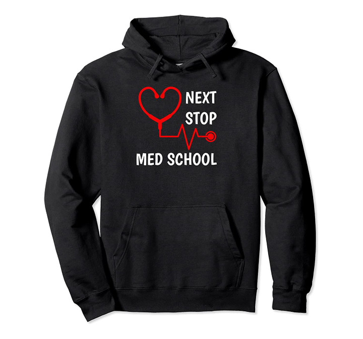 Next Stop Medical School Hoodie Med School Gift Med Student Pullover Hoodie, T-Shirt, Sweatshirt