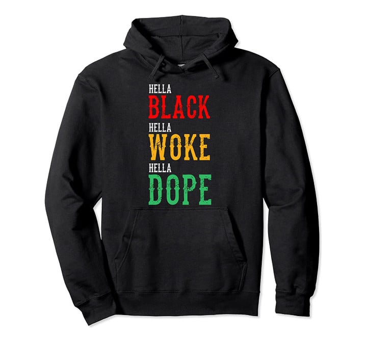 Hella Black Woke Dope African Cool Black History Month Gift Pullover Hoodie, T-Shirt, Sweatshirt