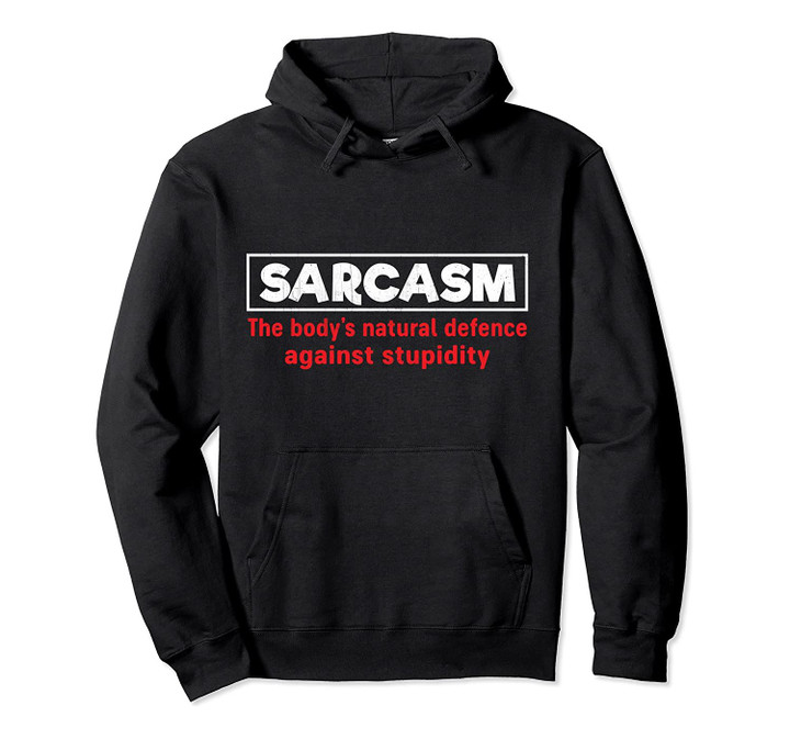 Funny Bodys Natural Defense Stupidity - Sarcasm Definition Pullover Hoodie, T-Shirt, Sweatshirt