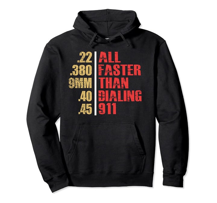 All Faster Than Dialing 911 2nd Amendment Gun Lover Pullover Hoodie, T-Shirt, Sweatshirt