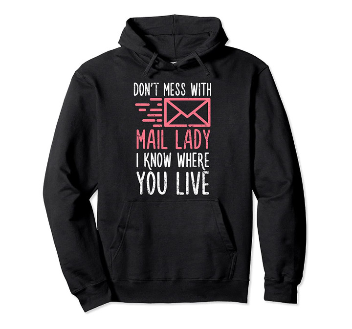 Don't Mess With The Mail Lady Postal Worker Gift Pullover Hoodie, T-Shirt, Sweatshirt