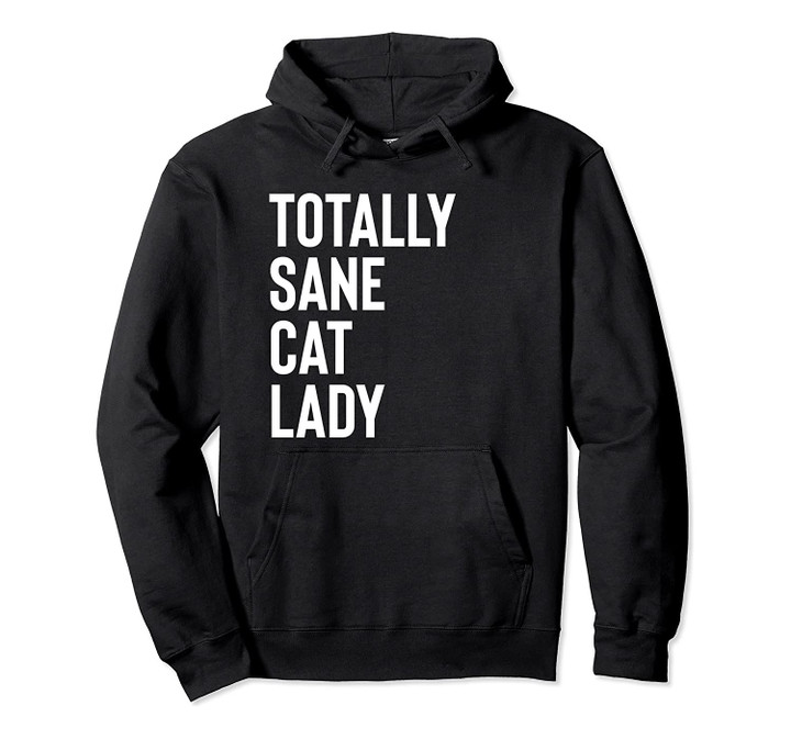 Totally Sane Cat Lady Shirt,Purrfectly Crazy Cat Lover,Kitty Pullover Hoodie, T-Shirt, Sweatshirt