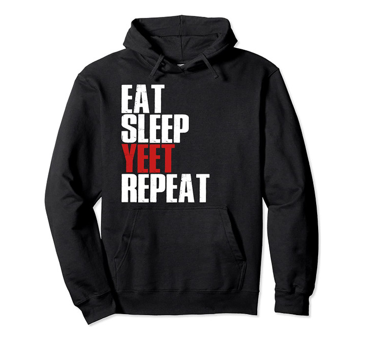 Eat Sleep Yeet Repeat Hoodie Dank Meme Shirt Dance Quote, T-Shirt, Sweatshirt