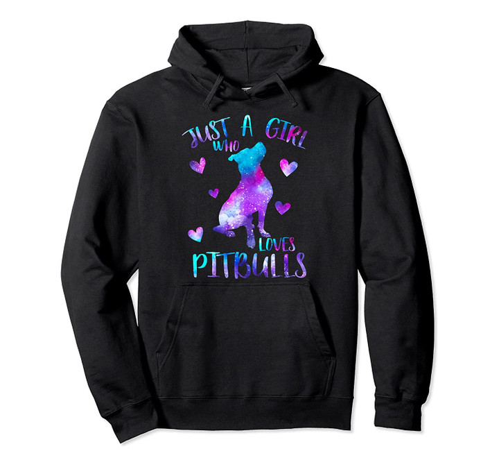 Just a Girl Who Loves Pitbulls Galaxy Space Pitbull Mom Gift Pullover Hoodie, T-Shirt, Sweatshirt