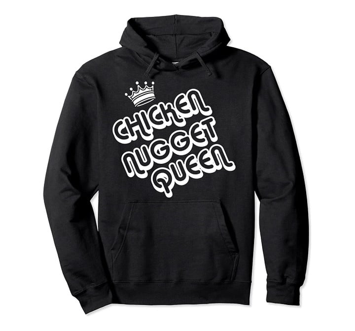 Chicken Nugget Queen Chicken Nugget Pullover Hoodie, T-Shirt, Sweatshirt