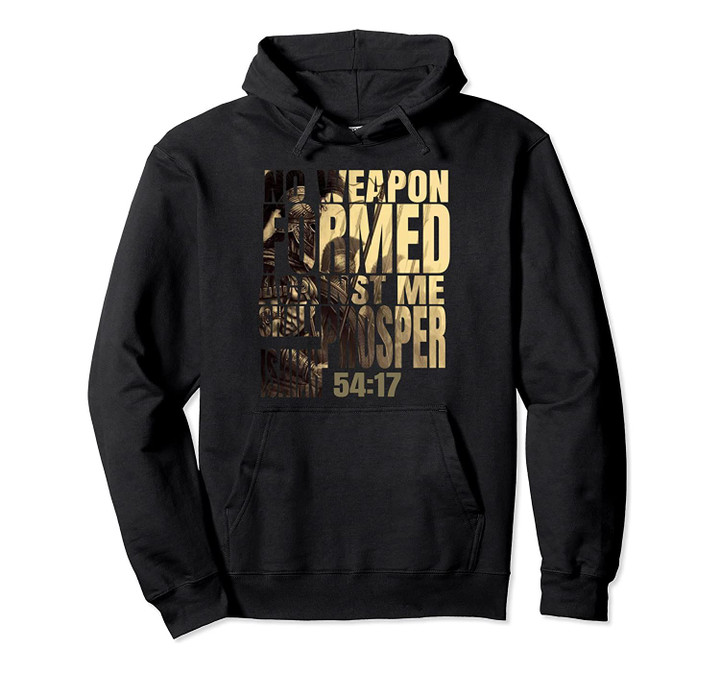 No Weapon Formed Against Me Shall Prosper Isaiah 54:17, T-Shirt, Sweatshirt