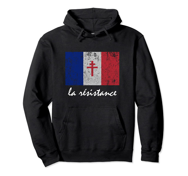 La Resistance The French Flag France Paris WWII Hoodie, T-Shirt, Sweatshirt