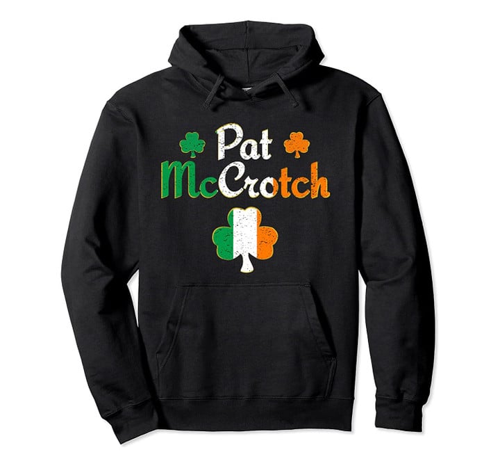 Pat McCrotch St Patricks Day Shamrocks Party Pullover Hoodie, T-Shirt, Sweatshirt