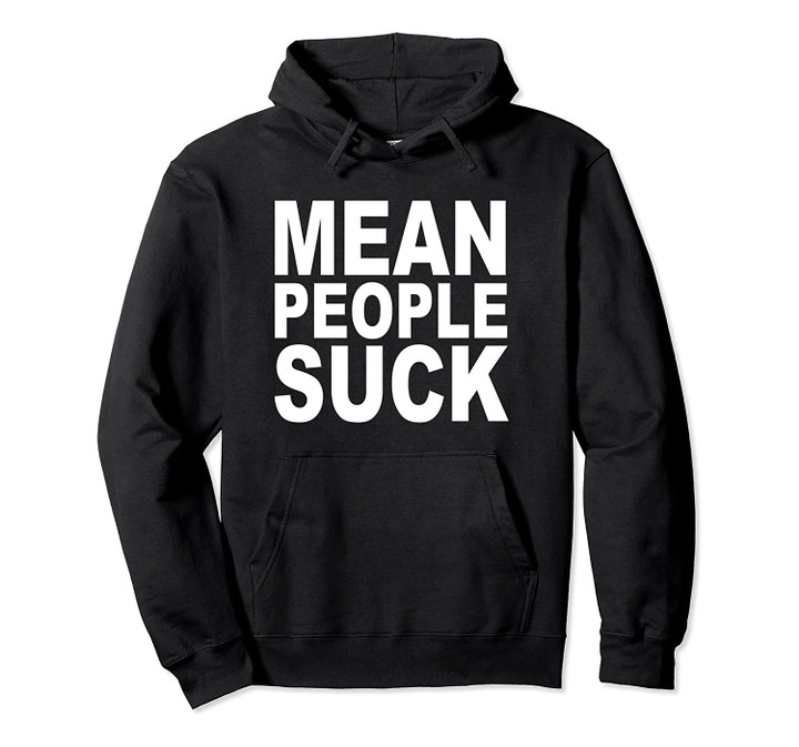 Mean people suck Pullover Hoodie, T-Shirt, Sweatshirt
