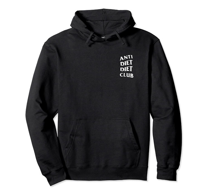 Anti Diet Diet Club White Logo (Front + Back Design) Pullover Hoodie, T-Shirt, Sweatshirt