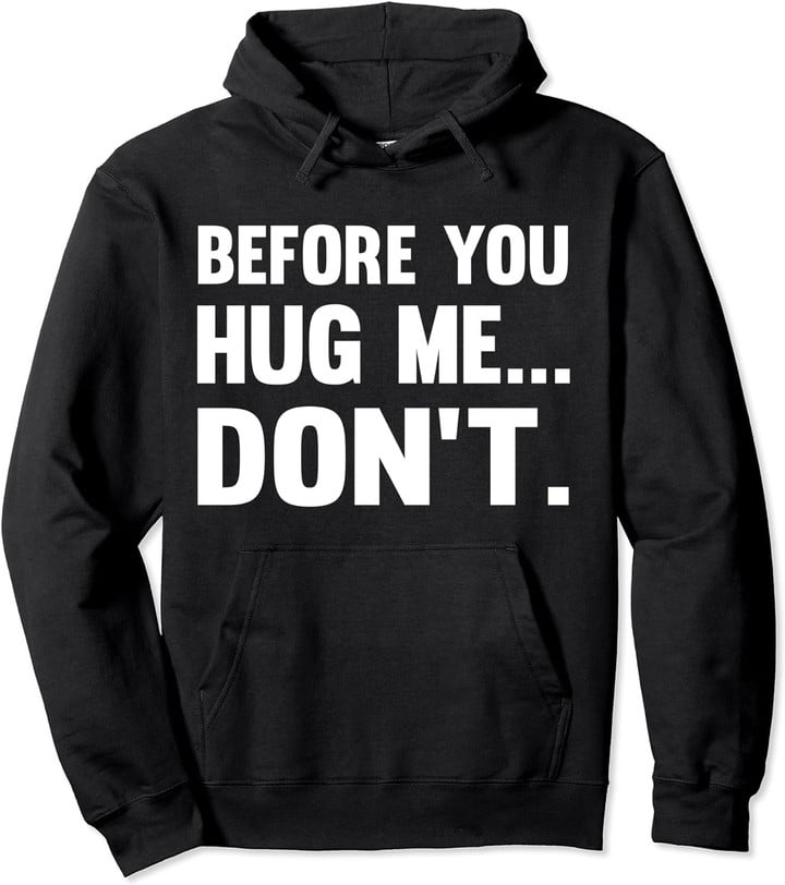 Before You Hug Me... Don't Pullover Hoodie