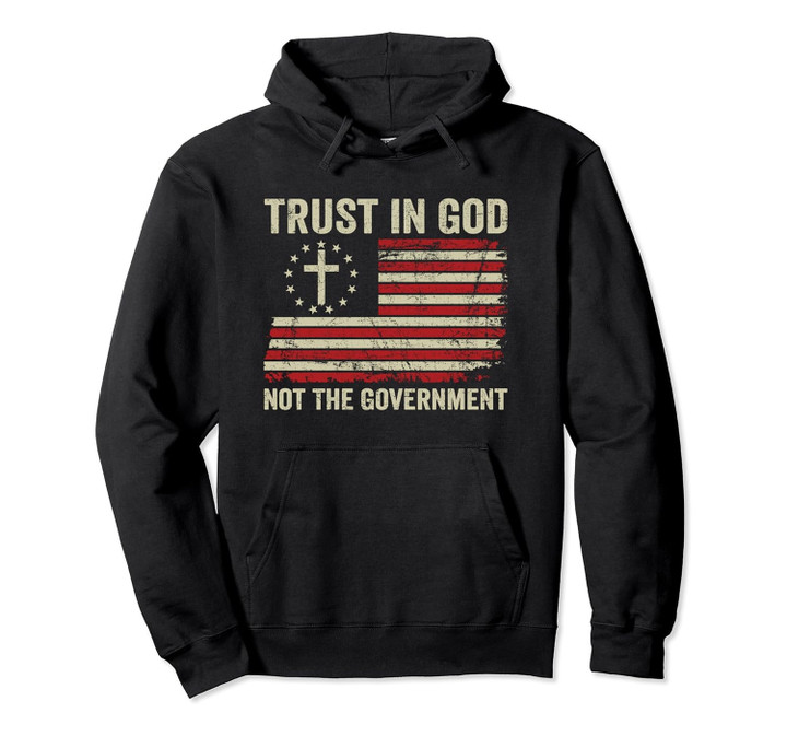 Trust In God Not The Government Patriotic Christian USA Flag Pullover Hoodie
