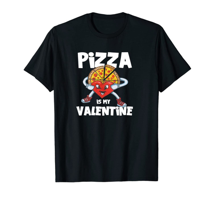 Pizza Is My Valentine Funny Cute Valentines Day Pizzas Gift Unisex T-Shirt