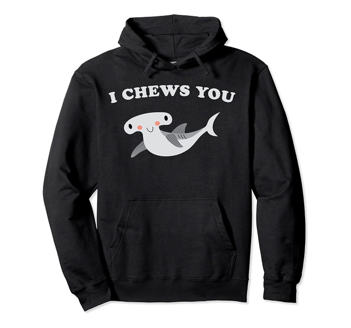 I Chews You Valentines Day Shark Hoodie, T-Shirt, Sweatshirt