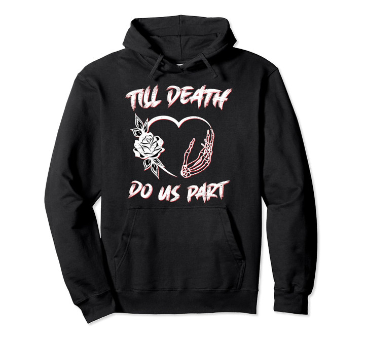Till Death Do Us Part For Valentines Day Pullover Hoodie