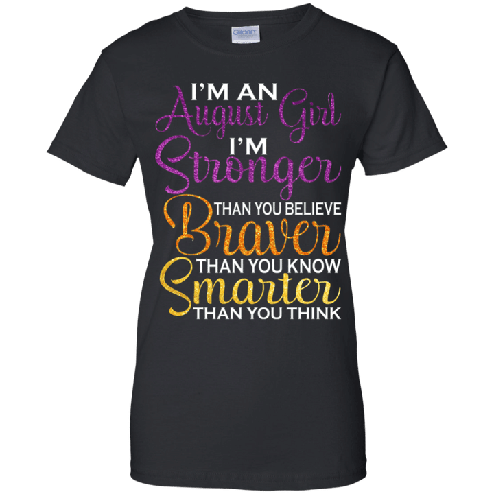 August Girl Stronger Braver Smarter Than You Think Ladies' T-Shirt
